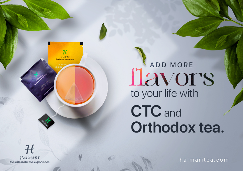 Add more flavors to your life with CTC and Orthodox tea