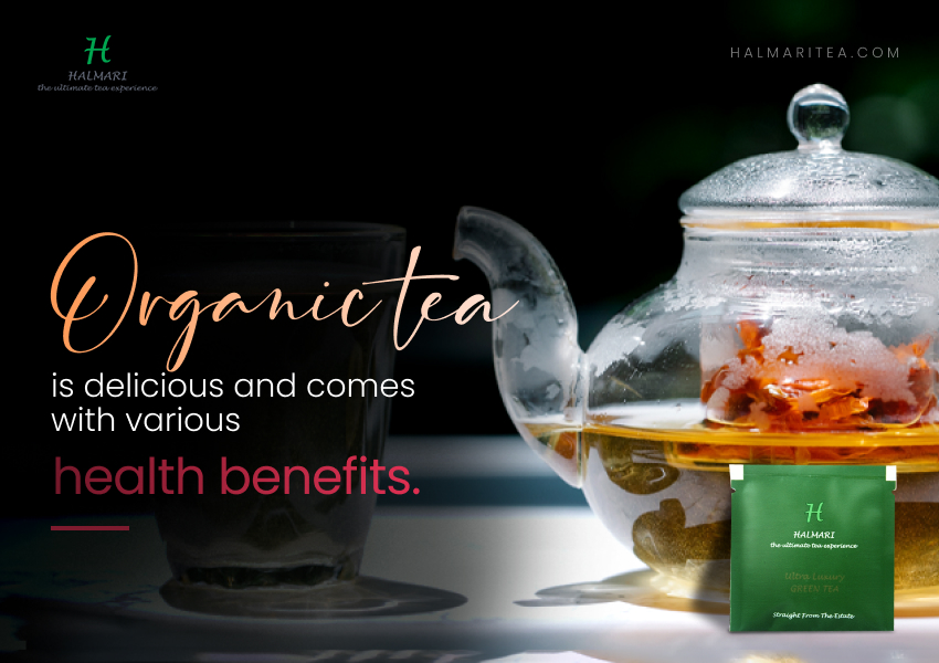 Organic tea is delicious and comes with various health benefits