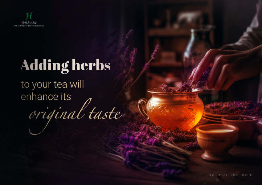 Adding herbs to your tea will enhance its original taste